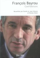 Couverture du livre « François Bayrou ; confidences » de Jean Veronis et Estelle Veronis et Nicolas Voisin aux éditions Max Milo