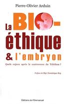 Couverture du livre « Bioéthique et embryon quels enjeux » de Arduin/Rey aux éditions Emmanuel