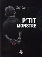 Couverture du livre « P'tit monstre » de Johann Zarca aux éditions La Tengo