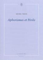 Couverture du livre « Aphorismes et périls » de Michel Thion aux éditions La Rumeur Libre