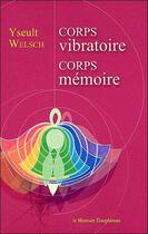 Couverture du livre « Corps vibratoire, corps mémoire » de Yseult Welsch aux éditions Mercure Dauphinois