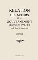 Couverture du livre « Relation des moeurs et du gouvernement des Turcs d'Alger » de Sieur De Rocqueville aux éditions Bouchene