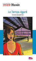 Couverture du livre « Le Temps égaré » de Sylvie Granotier aux éditions Storylab