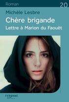 Couverture du livre « Chère brigande ; lettre à Marion du Faouët » de Michel Lesbre aux éditions Feryane