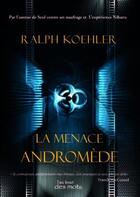 Couverture du livre « La menace Andromède » de Ralph Koehler aux éditions Abatos