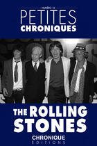 Couverture du livre « Petites chroniques t.16 ; The Rolling Stones » de  aux éditions Chronique