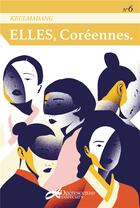Couverture du livre « Elles, coreennes : keulmadang n 6 » de De Crescenzo Jean-Cl aux éditions Decrescenzo