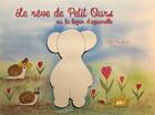 Couverture du livre « Le rêve de Petit Ours ou la leçon d'aquarelle » de Edith Cinqfraix aux éditions Mk67