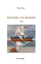 Couverture du livre « Retour au monde » de Eric Sivry aux éditions Unicite