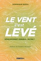 Couverture du livre « Le vent s'est levé ; développement durable... ou pas ? » de Dominique Bidou aux éditions Pc