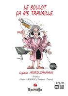 Couverture du livre « Le boulot ça me travaille » de Lydia Mirdjanian aux éditions Spinelle