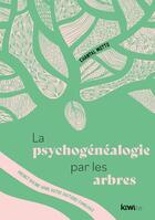 Couverture du livre « La psychogénéalogie par les arbres : prenez racine dans votre histoire familiale » de Chantal Motto aux éditions Kiwi Eso