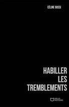 Couverture du livre « Habiller les tremblements » de Celine Bussi aux éditions Hello Editions