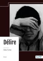 Couverture du livre « Délire » de Gilles Fortier aux éditions Nombre 7