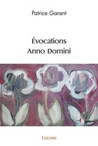 Couverture du livre « Evocations - anno domini » de Garant Patrice aux éditions Edilivre