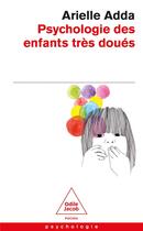 Couverture du livre « Psychologie des enfants très doués » de Arielle Adda aux éditions Odile Jacob