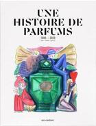 Couverture du livre « Une histoire de parfums : 1880-2020 » de Yohan Cervi aux éditions Nez Editions