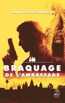 Couverture du livre « Braquage de l'ambassade » de Damien Guichardon aux éditions Marathon