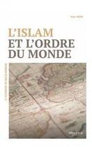 Couverture du livre « L'islam et l'ordre du monde, le testament de Malek Bennabi » de Amir Nour aux éditions Heritage