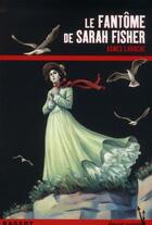Couverture du livre « Le fantôme de Sarah Fisher » de Agnes Laroche aux éditions Rageot