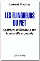 Couverture du livre « Les flingueurs du net ; comment la finance a tué la nouvelle économie » de Laurent Mauriac aux éditions Calmann-levy