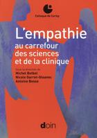 Couverture du livre « L'empathie au carrefour des sciences et de la clinique » de Antoine Besse et Michel Botbol et Nicole Garret-Gloanec aux éditions Doin