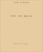 Couverture du livre « Ici en deux » de Andre Du Bouchet aux éditions Mercure De France