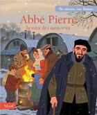 Couverture du livre « Abbé Pierre, la voix des sans voix » de Etienne Jung et Charlotte Grossetete aux éditions Mame