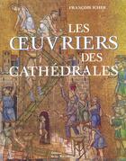 Couverture du livre « Les Oeuvriers Des Cathedrales » de Francois Icher aux éditions La Martiniere