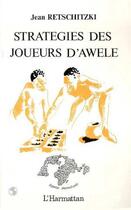 Couverture du livre « Stratégies des joueurs d'awele » de Jean Retschitzki aux éditions L'harmattan
