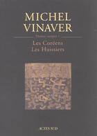 Couverture du livre « Theatre complet 1 - les coreens - les huissiers » de Michel Vinaver aux éditions Actes Sud
