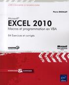 Couverture du livre « Microsoft Excel 2010 ; macros et programmation en VBA ; 84 exercices et corrigés » de Pierre Rigollet aux éditions Eni