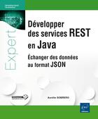 Couverture du livre « Développer des services rest en Java ; échanger des données au format JSON » de Aurelie Sobrero aux éditions Eni