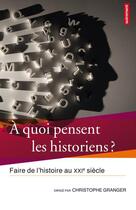 Couverture du livre « À quoi pensent les historiens ? » de Christophe Granger aux éditions Autrement