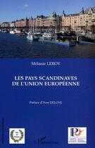 Couverture du livre « Les pays scandinaves de l'union europeenne » de Melanie Leroy aux éditions L'harmattan