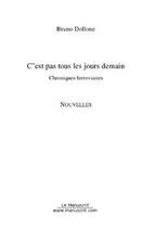 Couverture du livre « C'est pas tous les jours demain » de Bruno Dollone aux éditions Editions Le Manuscrit