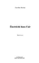 Couverture du livre « Electricite dans l'air » de Caroline Bertier aux éditions Editions Le Manuscrit