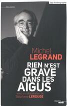 Couverture du livre « Rien n'est grave dans les aigus » de Michel Legrand et Stephane Lerouge aux éditions Le Cherche-midi