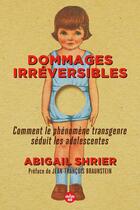 Couverture du livre « Dommages irréversibles : comment le phénomène transgenre séduit les adolescentes » de Abigail Shrier aux éditions Cherche Midi