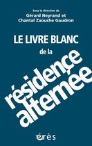 Couverture du livre « Le livre blanc de la résidence alternée » de  aux éditions Eres