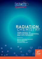 Couverture du livre « Radiation chemistry » de Mehran Mostafavi et Jacqueline Belloni et Thierry Douki aux éditions Edp Sciences