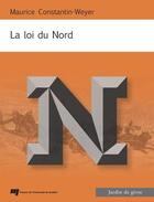 Couverture du livre « La loi du nord » de Maurice Constantin-Weyer aux éditions Presses De L'universite Du Quebec