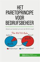 Couverture du livre « Het Paretoprincipe voor bedrijfsbeheer : Breid uw bedrijf uit met de 80/20 regel » de Antoine Delers aux éditions 50minutes.com