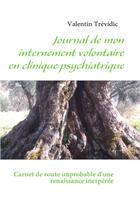 Couverture du livre « Journal de mon internement volontaire en clinique psychiatrique » de Valentin Trevidic aux éditions Books On Demand
