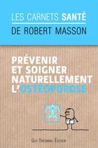 Couverture du livre « Prévenir et soigner naturellement l'ostéoporose » de Robert Masson aux éditions Guy Trédaniel