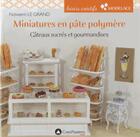 Couverture du livre « Miniatures en pâte polymère ; gâteaux sucrés et gourmandises » de Nolwenn Le Grand aux éditions Creapassions.com