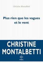 Couverture du livre « Plus rien que les vagues et le vent » de Christine Montalbetti aux éditions P.o.l