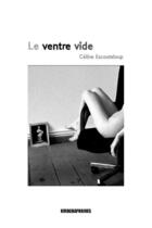 Couverture du livre « Le ventre vide » de Celine Escouteloup aux éditions Kirographaires