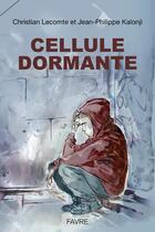 Couverture du livre « Cellule dormante » de Christian Lecomte et Jean-Philippe Kalonji aux éditions Favre