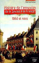 Couverture du livre « Histoire de l'annexion de la Savoie à la France ; 1860 et nous » de Paul Guichonnet aux éditions La Fontaine De Siloe